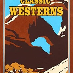 VIEW [KINDLE PDF EBOOK EPUB] Classic Westerns (Leather-bound Classics) by  Owen Wiste