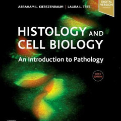 [Read] KINDLE 📮 Histology and Cell Biology: An Introduction to Pathology by  Abraham