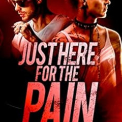 View EBOOK 🖊️ Just Here for the Pain (gay rocker BDSM romance) (The Underdogs) by K.