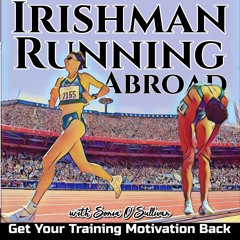 How To Handle A Dip In Training Motivation - Irishman Running Abroad With Sonia O'Sullivan
