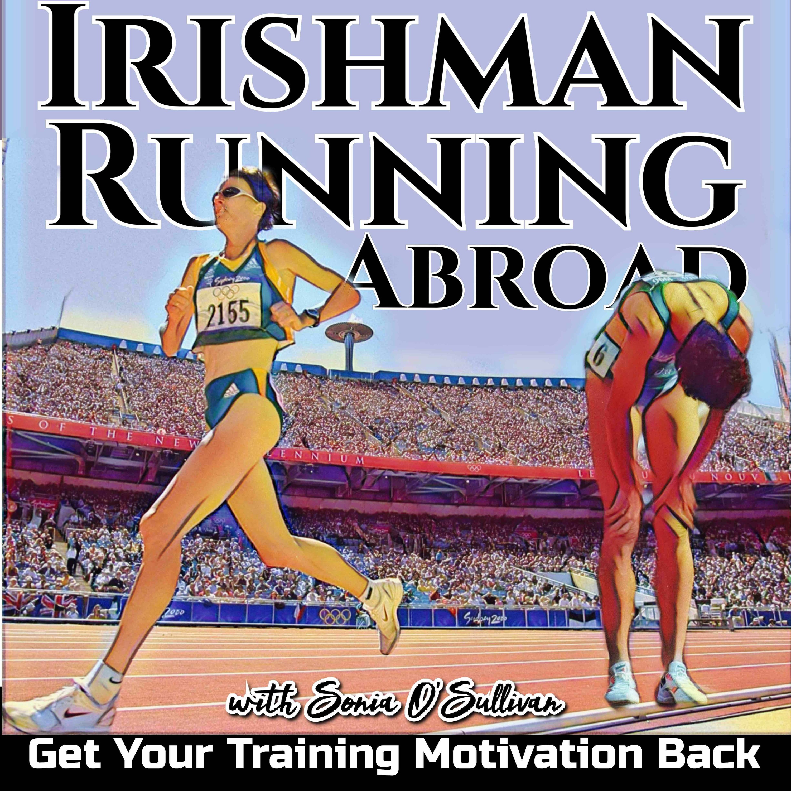 How To Handle A Dip In Training Motivation - Irishman Running Abroad With Sonia O'Sullivan episode artwork