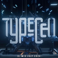 Typecell - DJ Mix July 2024
