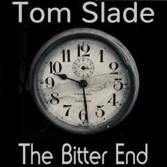 Tom Slade - The Bitter End