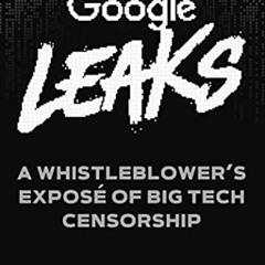 [READ] EPUB 💔 Google Leaks: A Whistleblower's Exposé of Big Tech Censorship by  Zach