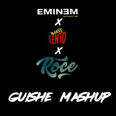Lento X Roce X Eminem (GUISHE MASHUP)