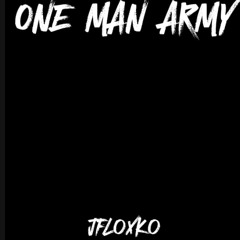 ONE MAN ARMY-JFLOXKO