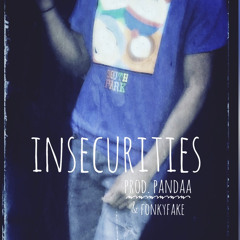 Insecurities (prod. Pandaa & FunkyFake)