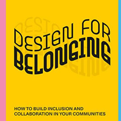 GET EPUB 📁 Design for Belonging: How to Build Inclusion and Collaboration in Your Co