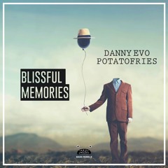 Danny Evo & potatofries - Blissful Memories [Bass Rebels Release]