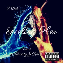 Feeling Her. C-Dub feat. J.Reed