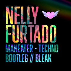 Maneater (Nelly Furtado) - Tech Bootleg || Bleak