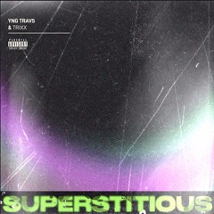 Supersticious ft. Trixx