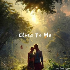 Close To Me