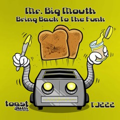 Mr. Big Mouth - Bring Back To The Funk ***OUT NOW ON BANDCAMP!!!***