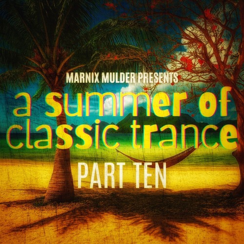 A Summer Of Classic Trance - Part Ten