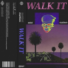 WALK IT (w/ stupidbeats)