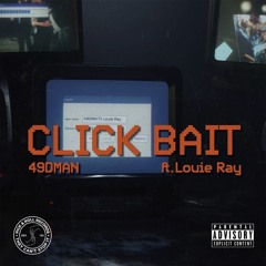 Click Bait (feat. Louie Ray)