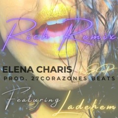Rich Remix Ft. Ladehem - Prod. 27Corazones Beats (Cuts by DJ ECP)
