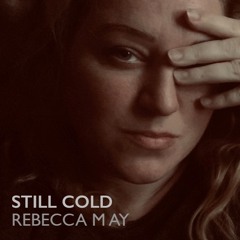 Rebecca May - Still Cold (Mazzy Star cover)