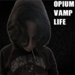 OPIUM VAMP LIFE (Prod. 3V4N4T0R)