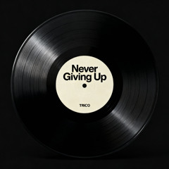 Never Giving Up