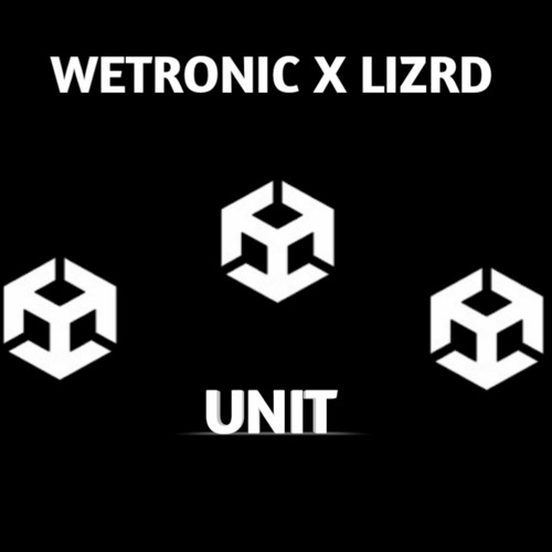 WETRONIC & LIZRD - UNIT [FREE DOWNLOAD]