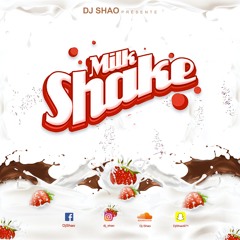 DJ SHAO - 🧉🥤 MILKSHAKE 🥤🧉Vol.1
