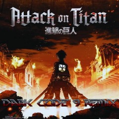 Attack On Titan (Dark-Code-9 Remix)