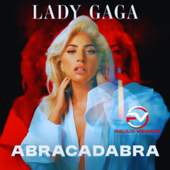 Lady Gaga - Abracadabra - Paulo Vennus Music - Remix -