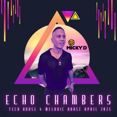 Echo Chamber with Micky D | Tech & Melodic House Mixtape | April 2025 MD70