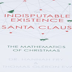 [ACCESS] EBOOK 📗 The Indisputable Existence of Santa Claus: The Mathematics of Chris