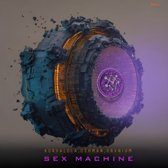 KORVALOLA Oshman URVNIUM - Techno Sex Machine (Original Mix)