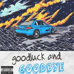 Juice WRLD - Goodluck & Goodbye (Unreleased)