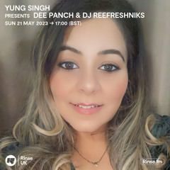 Yung Singh Presents: Dee Panch & DJ Reefreshniks - 21 May 2023