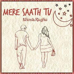 KhoslaRaghu - Mere Saath Tu