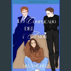 [ebook] read pdf ⚡ LO COMPLICADO DEL AMOR (Spanish Edition) Full Pdf