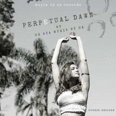 [Studio Edition] Perpetual Dawn (Muzik By Oz Records)