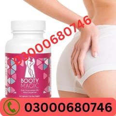 Booty Magic Butt Enhancement Pills Price in Rawalpindi 03000680746