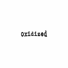 oxidized (prod. shinju x cutspace)