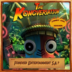 The Kongversation Mini 030 - Forever Entertainment S.A.?