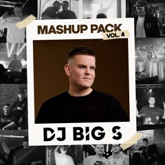DJ BIG S MASHUP PACK VOL.4 (10 MASHUPS) *FREE DOWNLOAD*
