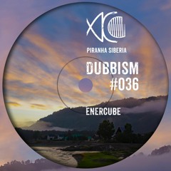 DUBBISM #036 - ENERCUBE