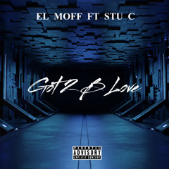 El Moff ft Stu C - Got 2 B Love (FREE DOWNLOAD)