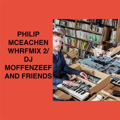 WHRFMIX 2: DJ Moffenzeef And Friends