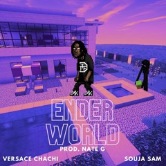 ENDER WORLD - Ver$ace Chachi x Souja Sam (Prod. Nate G)