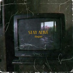 Stay Alive | Rxpel