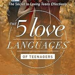 @@ The 5 Love Languages of Teenagers: The Secret to Loving Teens Effectively BY: Gary Chapman (