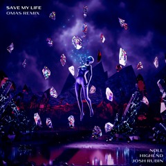 nøll, Highlnd, Josh Rubin - Save My Life (OMAS Remix)