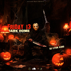 FRIDAY 13 DARK HOME HALLOWEEN - DJ LYON KING [DANCEHALL MIX] (2025)