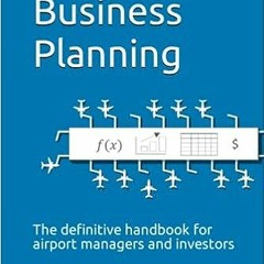 9+ Airport Business Planning: The definitive handbook for airport managers and investors by Gon